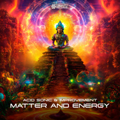 Acid Sonic & Improvement - Matter And Energy (Original Mix)