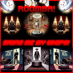 Roomba! Bring Me My Whips!