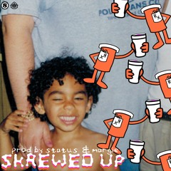 Skrewed Up [prod. 0status + margi]