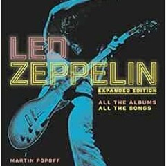 FREE EBOOK 📋 Led Zeppelin: Expanded Edition, All the Albums, All the Songs by Martin