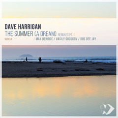 Dave Harrigan - The Summer a Dream (Max Denoise Remix)