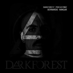 Bernardo Hangar - DarkForest Podcast 002