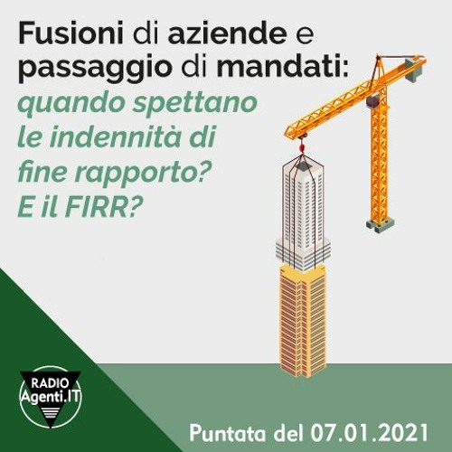 470 Fusioni Di Aziende E Passaggio Di Mandati Spettano Le Indennita Di Fine Rapporto E Il Firr By Radio Agenti It