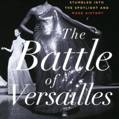 Read Book The Battle of Versailles: The Night American Fashion Stumbled into