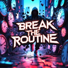 Break The Routine