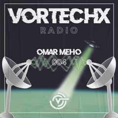 Vortechx Radio #004 Omar Meho