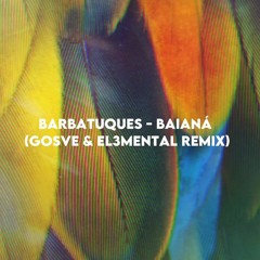 Barbatuques - Baianá (GOSVE & EL3MENTAL REMIX)