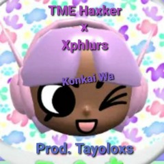 TME Haxker x Xphlurs - Konkai Wa 2 (Prod. Tayoloxs)