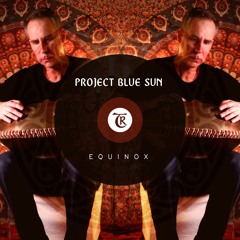 𝐏𝐑𝐄𝐌𝐈𝐄𝐑𝐄: Project Blue Sun - Equinox [Tibetania Records]