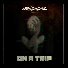 AmpliDudez - On A Trip [Technoset 24.08.22]