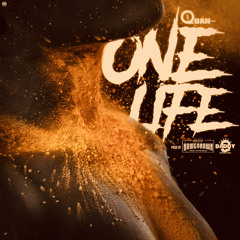 Quan - One Life  (ProdDaddyO)