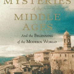 ❤ PDF Read Online ⚡ Mysteries of the Middle Ages: And the Beginning of