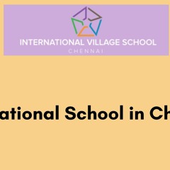 International schools in Chennai - International Village School