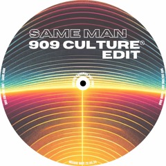 909 Culture - Same Man Edit