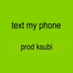 text my phone p ksubi