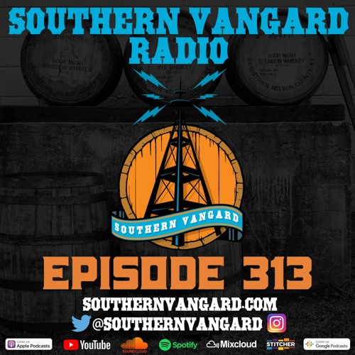Episode 313 - Southern Vangard Radio