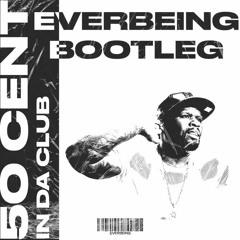 50 Cent - In Da Club (Everbeing Bootleg)