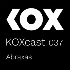 KOXcast 037 | Sounds from beyond | ABRAXAS