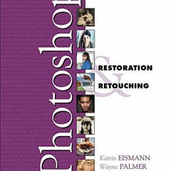 [PDF] Read Adobe Photoshop Restoration & Retouching (Voices That Matter) by  Katrin Eismann,Wayne Pa