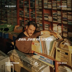 Headstream — Jiwa Jiwa w/ Sekan — March 31, 2023