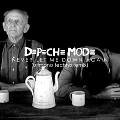 Depeche Mode - Never Let Me Down Again(utimono techno remix)