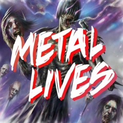 Metal Lives