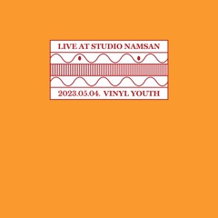 Live at Studio Namsan : Vinyl Youth (May 2023)
