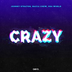 Johnny Straton & Bacca Chew & Osa World - Crazy (Extended Mix)