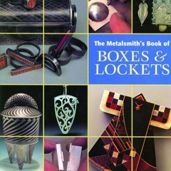 Read Book Metalsmith's Book of Boxes & Lockets