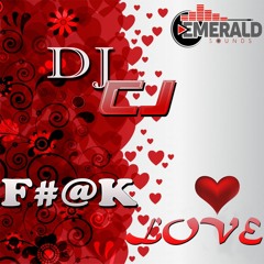 Dj Cj F#@K LOVE MIX