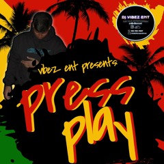 PRESS PLAY (DJ VIBEZ 5 YEAR ANNIVERSARY MIX)