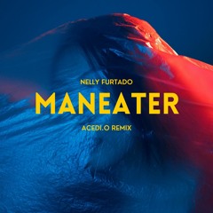 Nelly Furtado - Maneater (ACEDI.O REMIX)