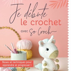Je débute le crochet: Bases et techniques pour apprendre et progresser !  télécharger gratuitement en format PDF du livre - zWaiWr8Cyc