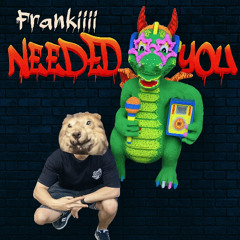 Needed You