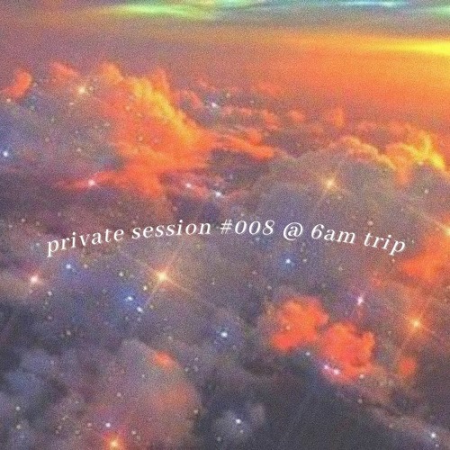 private session #008 @ 6am trip