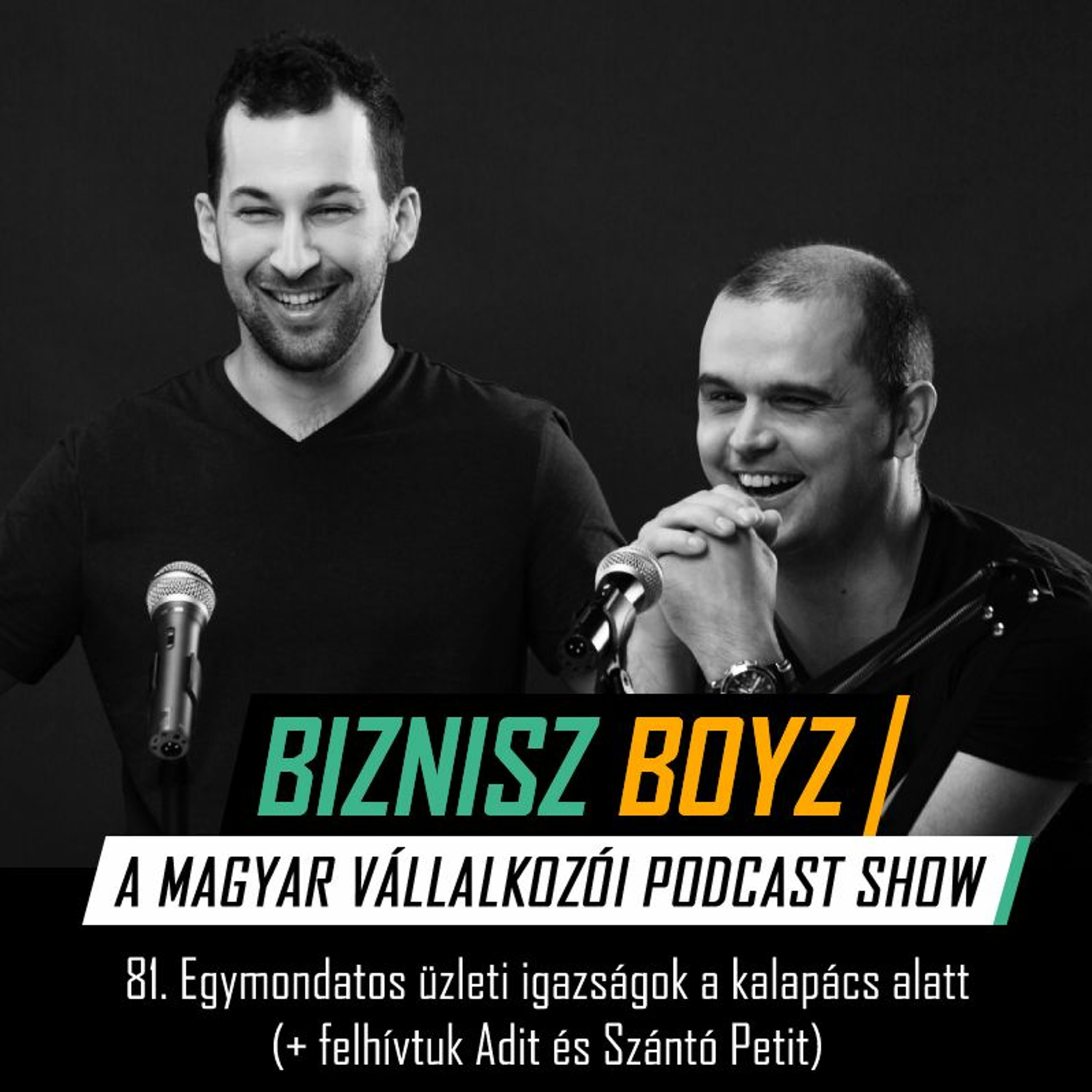 81. Egymondatos üzleti igazságok a kalapács alatt (+ felhívtuk Adit és Szántó Petit)