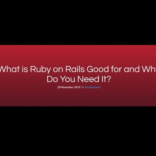 What Is Ruby On Rails Good For And Why Do You Need It?