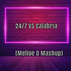 24/7 VS Calabria-Veritas UK Edit-[Melloe D Mashup]