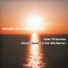 Fade Till Sunrise (Wyld's Sunset In The '90s Remix)