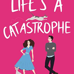 READ EBOOK 🖊️ Life's a Catastrophe: A laugh-out-loud romantic comedy brand new for 2