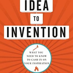 ( 4zE ) Idea to Invention: What You Need to Know to Cash In on Your Inspiration by  Patricia Nolan-B