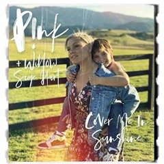 Cover Me In Sunshine - Pink (feat. Willow Sage Hart)