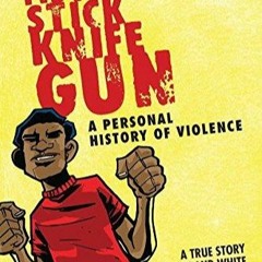 READ PDF Fist Stick Knife Gun: A Personal History of Violence
