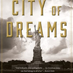 Get EBOOK 📃 City Of Dreams: The 400-Year Epic History of Immigrant New York by  Tyle