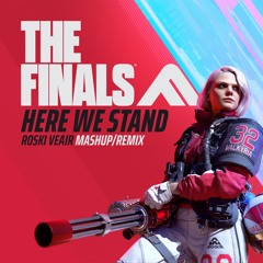 THE FINALS - Here We Stand (Roski Veair Mashup/Remix) [Deprecated]