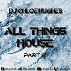 All Things House Part 6