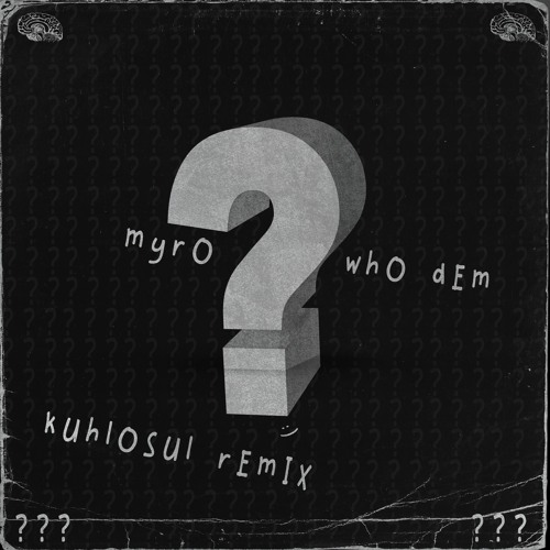 Myro - Who Dem (Ft. Dread MC & Rider Shafique) (Kuhlosul Remix)