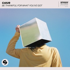 Caius - Be Thankful What You've Got [OUT NOW]