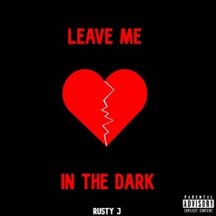 Leave Me In The Dark  (Prod. ralph)