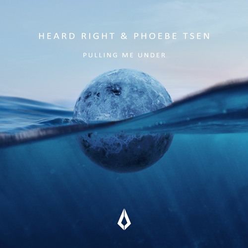 Heard Right & Phoebe Tsen - Pulling Me Under